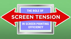 The Role of Screen Tension in Screen Printing Efficiency